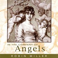 In The Company Of Angels by Robin Miller