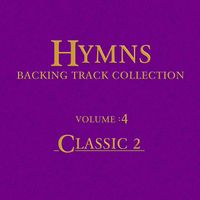 The Hymns Backing Track Collection : Volume 4 : Classics II by Tim J Spencer & Steve Vent