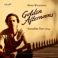 Mark Wilkinson - Golden Afternoons Tour