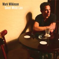 Sweet White Lies - EP by Mark Wilkinson