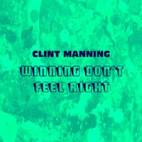 Winning Don't Feel Right by Clint Manning