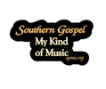 Sticker - "Southern Gospel - My Kind of Music"