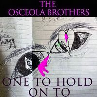One To Hold On To - EP by The Osceola Brothers