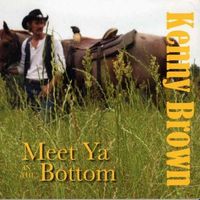Meet Ya In The Bottom by Kenny Brown