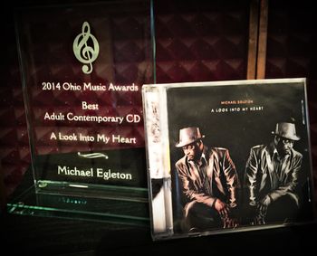 2014 Ohio Music Award for, "Best Adult Contemporary" CD. Artist, Michael Egleton...Produced by Wes McCraw
