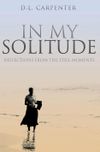 In My Solitude: Lessons from the Still Moments 