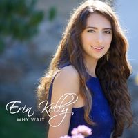 WHY WAIT by Erin Kelly