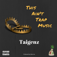 This Ain't Trap Music by Taigenz