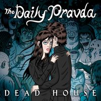 Dead House by The Daily Pravda