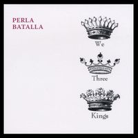 We Three Kings by Perla Batalla