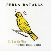 Bird on the Wire - Songs of Leonard Cohen by Perla Batalla