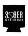 Sober Is a Dirty Word Black Koozie