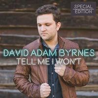 Tell Me I Won't- Special Edition by David Adam Byrnes