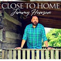 Close To Home by Jimmy Howson Singer/Songwriter