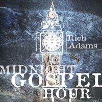 Midnight Gospel Hour (Single) by Rich Adams