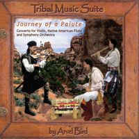 Tribal Music Suite: Journey of a Paiute by Arvel Bird