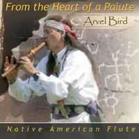 From the Heart of a Paiute NOT CURRENTLY AVAILABLE by Arvel Bird