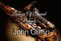Lounge Of Sound: John Griffin