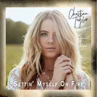 Settin' Myself On Fire by Christina Taylor