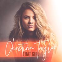 That Girl by Christina Taylor Music