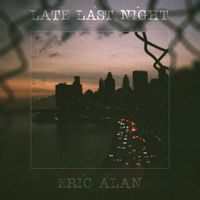 Late Last Night by Eric Alan
