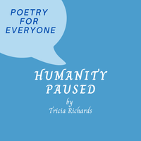 Humanity Paused by Tricia Richards