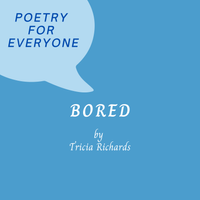 Bored by Tricia Richards