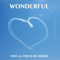 Wonderful by Noel & Tricia Richards