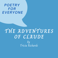 Episode #1 - The Adventures of Claude by Tricia Richards