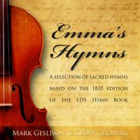 Emma's Hymns by Angela Soffe, Mark Geslison, and Geoff Groberg