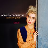 Nour feat. Hani Mojtahedy by Babylon Orchestra