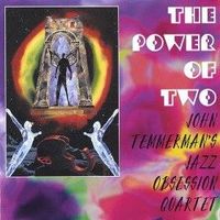 The Power Of Two by John Temmerman's Jazz Obsession Quartet