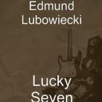 Lucky Seven by "Malibu"  ( Edmund Lubowiecki) (Martha Lubowiecki)