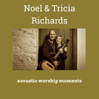 You Laid Aside Your Majesty - Noel & Tricia Richards