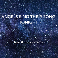 Angels Sing Their Song Tonight by Noel & Tricia Richards