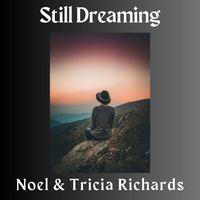 Still Dreaming by Noel & Tricia Richards