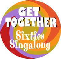 ** CANCELLED ** Get Together - Sixties Singalong