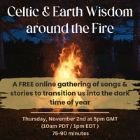 Celtic & Earth Wisdom around the Fire (part 2)