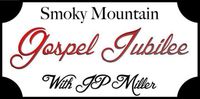 JP Miller - Smoky Mountain Gospel Jubilee