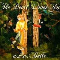 The Devil Loves You by a.k.a. Belle