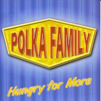 HUNGRY FOR MORE 2008 by POLKA FAMILY BAND