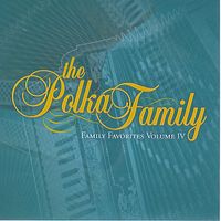 FAMILY FAVORITES VOLUME IV 2011 by POLKA FAMILY BAND