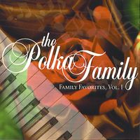 FAMILY FAVORITES VOL. I 1997 by POLKA FAMILY BAND