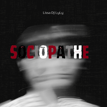 Sociopathe - Lissa DJ LyLy
