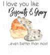 I love You Like Biscuits and Gravy - Collaboration with RoAvenue  - Greeting Card 