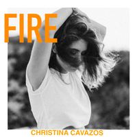 Christina Cavazos - “Fire” Single Release Party!
