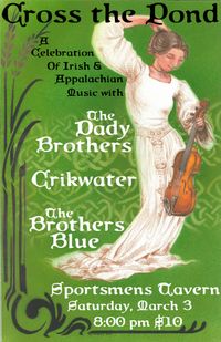 CROSS THE POND; A Celebration of Irish and Apalachian Music, w/ The Dady Brothers, Crikwater & Brothers Blue