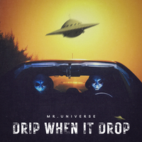 Drip When It Drop by Mr. Universe aka Sun Ray