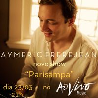 Aymeric Frerejean apresenta o seu novo show "Parisampa"
