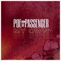 My Own by Poe the Passenger